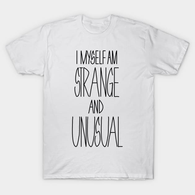 i myself am strange and unusual T-Shirt by elywick